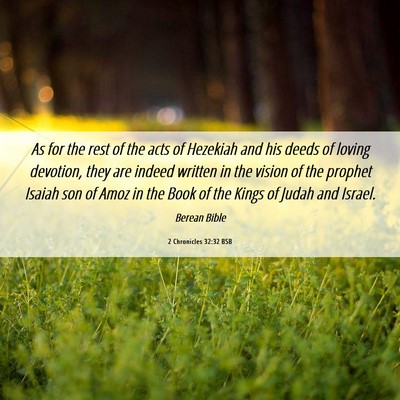 Picture 06 - 2 Chronicles 32:32 BSB - As for the rest of the acts of Hezekiah and his - Bible Verse Picture