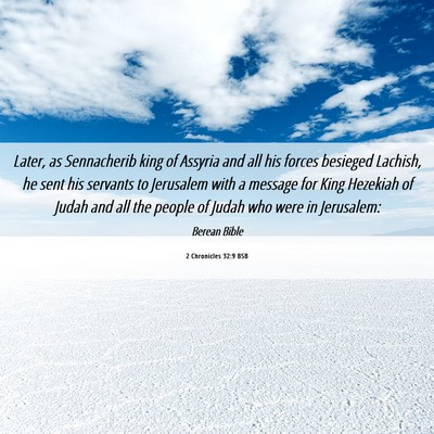 Picture 06 - 2 Chronicles 32:9 BSB - Later, as Sennacherib king of Assyria and all his - Bible Verse Picture