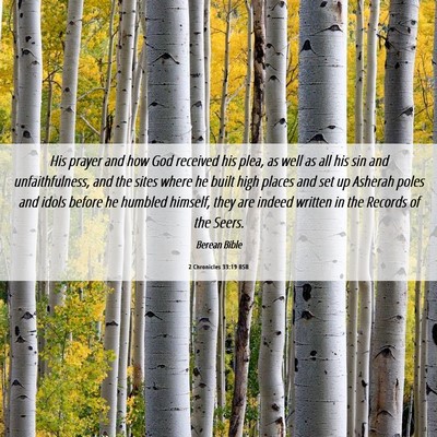 Picture 06 - 2 Chronicles 33:19 BSB - His prayer and how God received his plea, as well - Bible Verse Picture