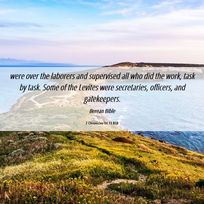 Picture 06 - 2 Chronicles 34:13 BSB - were over the laborers and supervised all who did - Bible Verse Picture