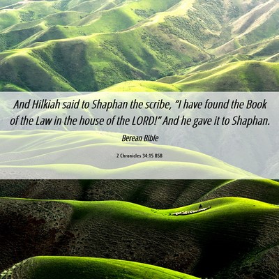 Picture 06 - 2 Chronicles 34:15 BSB - And Hilkiah said to Shaphan the scribe, “I have - Bible Verse Picture