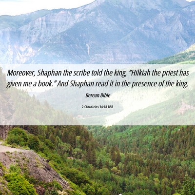 Picture 06 - 2 Chronicles 34:18 BSB - Moreover, Shaphan the scribe told the king, - Bible Verse Picture