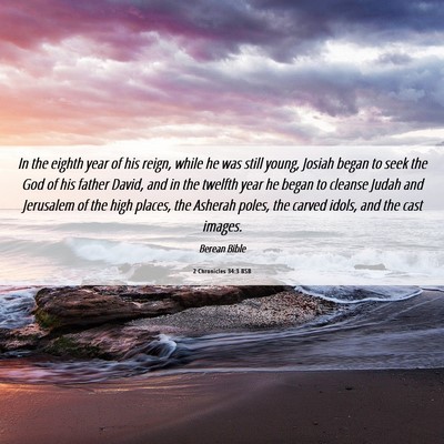 Picture 06 - 2 Chronicles 34:3 BSB - In the eighth year of his reign, while he was - Bible Verse Picture