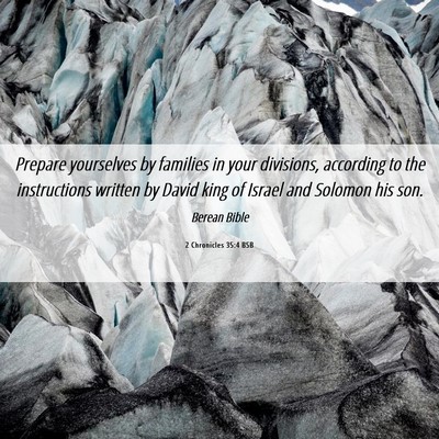Picture 06 - 2 Chronicles 35:4 BSB - Prepare yourselves by families in your divisions, - Bible Verse Picture