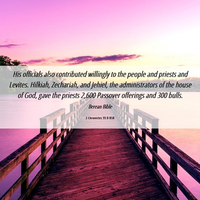 Picture 06 - 2 Chronicles 35:8 BSB - His officials also contributed willingly to the - Bible Verse Picture