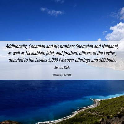 Picture 06 - 2 Chronicles 35:9 BSB - Additionally, Conaniah and his brothers Shemaiah - Bible Verse Picture