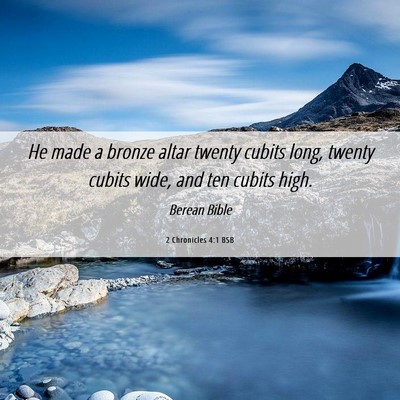 Picture 06 - 2 Chronicles 4:1 BSB - He made a bronze altar twenty cubits long, twenty - Bible Verse Picture