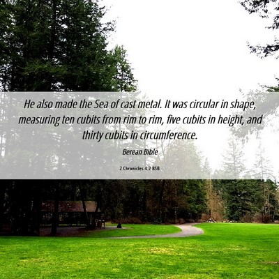 Picture 06 - 2 Chronicles 4:2 BSB - He also made the Sea of cast metal. It was - Bible Verse Picture