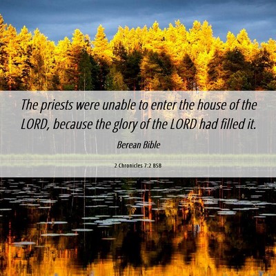 Picture 06 - 2 Chronicles 7:2 BSB - The priests were unable to enter the house of the - Bible Verse Picture