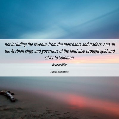Picture 06 - 2 Chronicles 9:14 BSB - not including the revenue from the merchants and - Bible Verse Picture