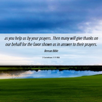 Picture 06 - 2 Corinthians 1:11 BSB - as you help us by your prayers. Then many will - Bible Verse Picture