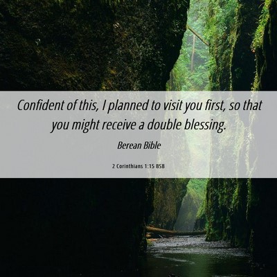 Picture 06 - 2 Corinthians 1:15 BSB - Confident of this, I planned to visit you first, - Bible Verse Picture