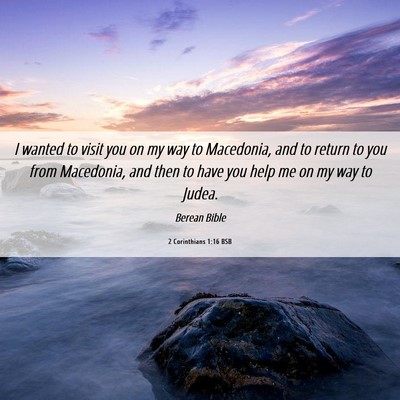 Picture 06 - 2 Corinthians 1:16 BSB - I wanted to visit you on my way to Macedonia, and - Bible Verse Picture