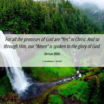 Picture 06 - 2 Corinthians 1:20 BSB - For all the promises of God are “Yes” in - Bible Verse Picture