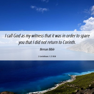 Picture 06 - 2 Corinthians 1:23 BSB - I call God as my witness that it was in order to - Bible Verse Picture