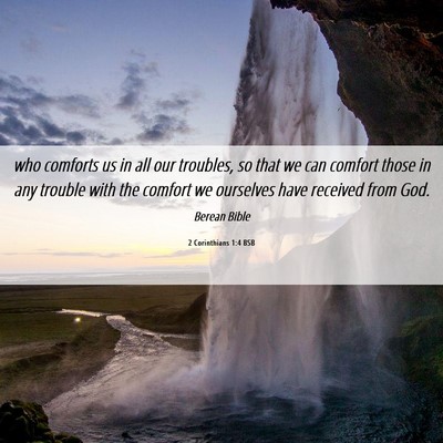 Picture 06 - 2 Corinthians 1:4 BSB - who comforts us in all our troubles, so that we - Bible Verse Picture