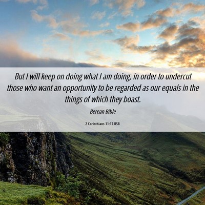 Picture 06 - 2 Corinthians 11:12 BSB - But I will keep on doing what I am doing, in - Bible Verse Picture