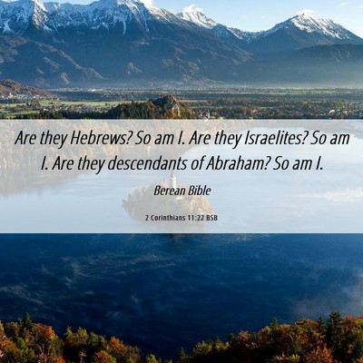 Picture 06 - 2 Corinthians 11:22 BSB - Are they Hebrews? So am I. Are they Israelites? - Bible Verse Picture