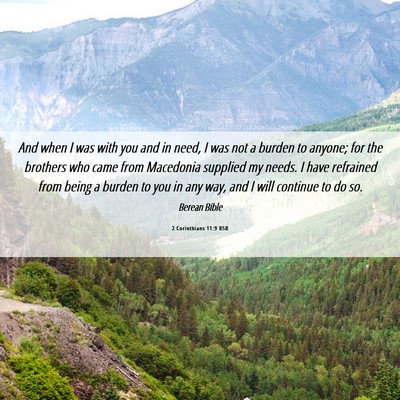 Picture 06 - 2 Corinthians 11:9 BSB - And when I was with you and in need, I was not a - Bible Verse Picture