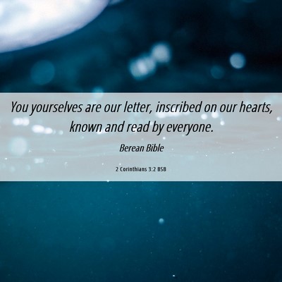 Picture 06 - 2 Corinthians 3:2 BSB - You yourselves are our letter, inscribed on our - Bible Verse Picture
