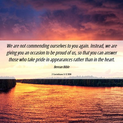 Picture 06 - 2 Corinthians 5:12 BSB - We are not commending ourselves to you again. - Bible Verse Picture