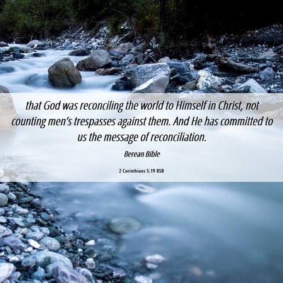Picture 06 - 2 Corinthians 5:19 BSB - that God was reconciling the world to Himself in - Bible Verse Picture