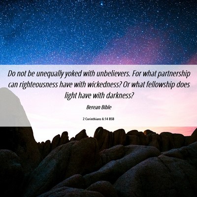Picture 06 - 2 Corinthians 6:14 BSB - Do not be unequally yoked with unbelievers. For - Bible Verse Picture