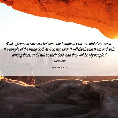 Picture 06 - 2 Corinthians 6:16 BSB - What agreement can exist between the temple of - Bible Verse Picture