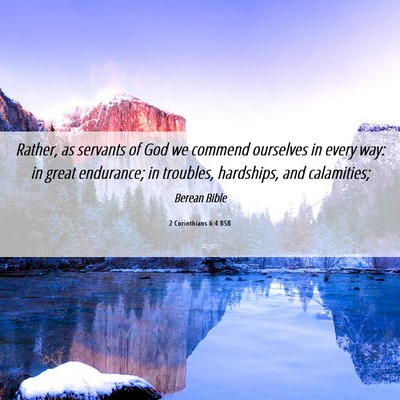 Picture 06 - 2 Corinthians 6:4 BSB - Rather, as servants of God we commend ourselves - Bible Verse Picture