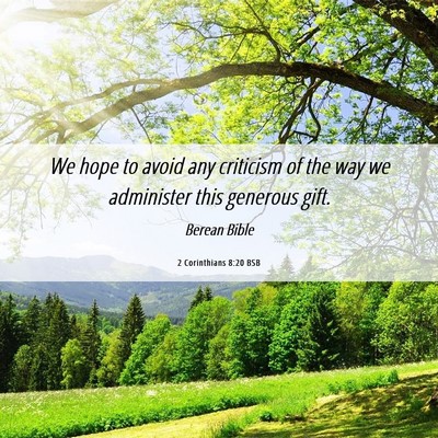 Picture 06 - 2 Corinthians 8:20 BSB - We hope to avoid any criticism of the way we - Bible Verse Picture