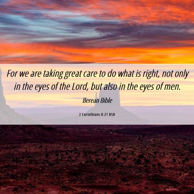 Picture 06 - 2 Corinthians 8:21 BSB - For we are taking great care to do what is right, - Bible Verse Picture