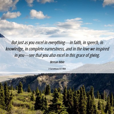 Picture 06 - 2 Corinthians 8:7 BSB - But just as you excel in everything—in faith, - Bible Verse Picture