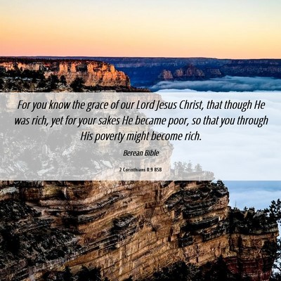 Picture 06 - 2 Corinthians 8:9 BSB - For you know the grace of our Lord Jesus Christ, - Bible Verse Picture