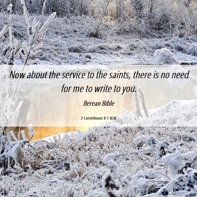 Picture 06 - 2 Corinthians 9:1 BSB - Now about the service to the saints, there is no - Bible Verse Picture