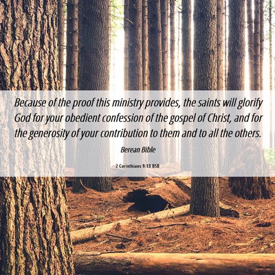 Picture 06 - 2 Corinthians 9:13 BSB - Because of the proof this ministry provides, the - Bible Verse Picture