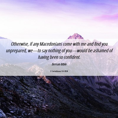 Picture 06 - 2 Corinthians 9:4 BSB - Otherwise, if any Macedonians come with me and - Bible Verse Picture