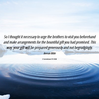 Picture 06 - 2 Corinthians 9:5 BSB - So I thought it necessary to urge the brothers to - Bible Verse Picture
