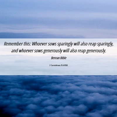 Picture 06 - 2 Corinthians 9:6 BSB - Remember this: Whoever sows sparingly will also - Bible Verse Picture