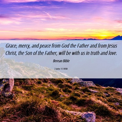 Picture 06 - 2 John 1:3 BSB - Grace, mercy, and peace from God the Father and - Bible Verse Picture