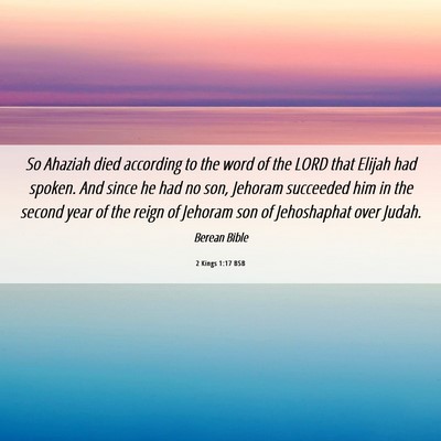 Picture 06 - 2 Kings 1:17 BSB - So Ahaziah died according to the word of the LORD - Bible Verse Picture