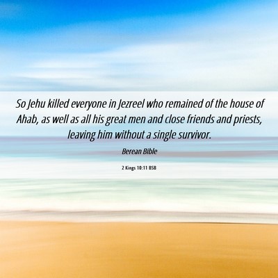 Picture 06 - 2 Kings 10:11 BSB - So Jehu killed everyone in Jezreel who remained - Bible Verse Picture