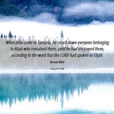 Picture 06 - 2 Kings 10:17 BSB - When Jehu came to Samaria, he struck down - Bible Verse Picture
