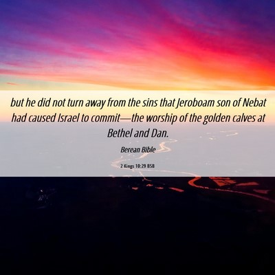 Picture 06 - 2 Kings 10:29 BSB - but he did not turn away from the sins that - Bible Verse Picture