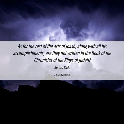 Picture 06 - 2 Kings 12:19 BSB - As for the rest of the acts of Joash, along with - Bible Verse Picture