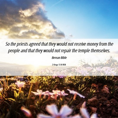Picture 06 - 2 Kings 12:8 BSB - So the priests agreed that they would not receive - Bible Verse Picture