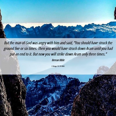Picture 06 - 2 Kings 13:19 BSB - But the man of God was angry with him and said, - Bible Verse Picture