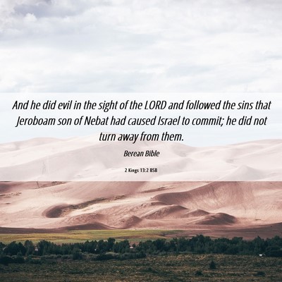 Picture 06 - 2 Kings 13:2 BSB - And he did evil in the sight of the LORD and - Bible Verse Picture