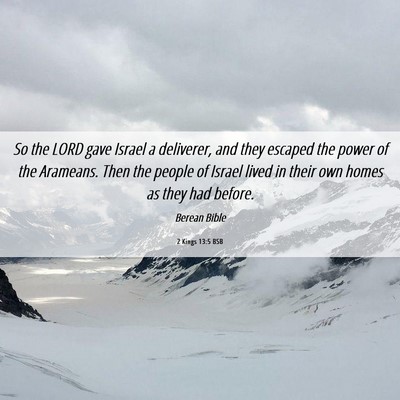 Picture 06 - 2 Kings 13:5 BSB - So the LORD gave Israel a deliverer, and they - Bible Verse Picture