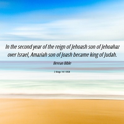 Picture 06 - 2 Kings 14:1 BSB - In the second year of the reign of Jehoash son of - Bible Verse Picture