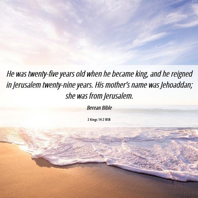 Picture 06 - 2 Kings 14:2 BSB - He was twenty-five years old when he became king, - Bible Verse Picture